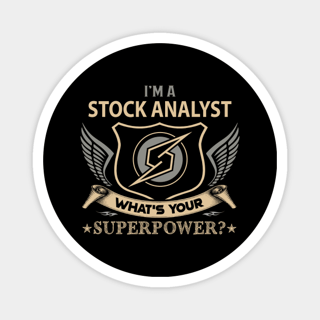 Stock Analyst T Shirt - Superpower Gift Item Tee Magnet by Cosimiaart